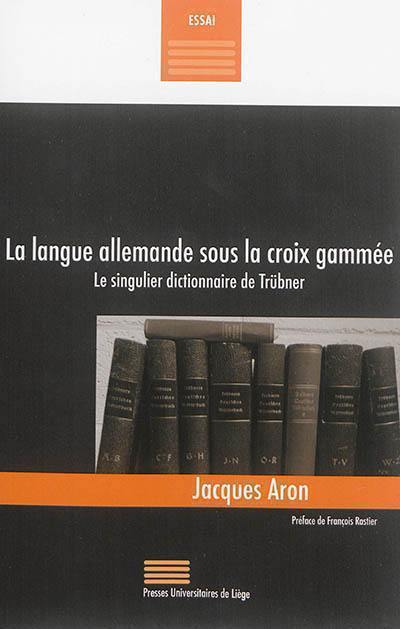 La langue allemande sous la croix gammée : le singulier dictionnaire de Trübner