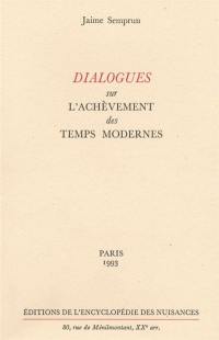 Dialogues sur l'achèvement des Temps modernes