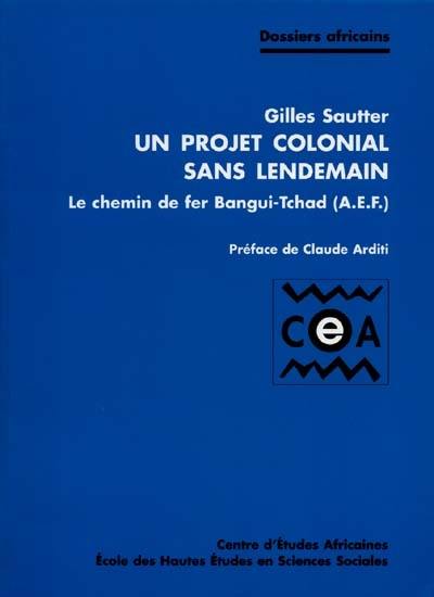 Un projet colonial sans lendemain : le chemin de fer Bangui-Tchad (AEF)