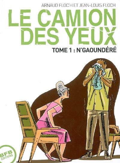 Le camion des yeux. Vol. 1. N'Gaoundéré