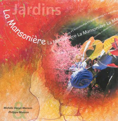 La Mansonière, jardins : Michèle Denys-Manson & Philippe Manson