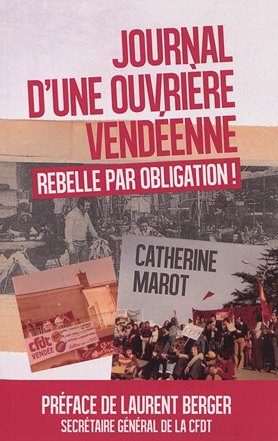 Journal d'une ouvrière vendéenne : rebelle par obligation !