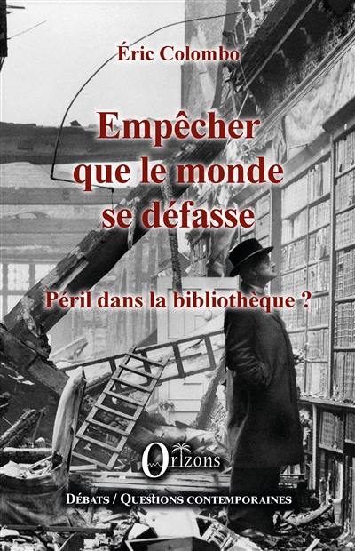 Empêcher que le monde se défasse : péril dans la bibliothèque ?