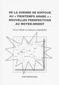 De la guerre de Kippour au printemps arabe : nouvelles perspectives au Moyen-Orient