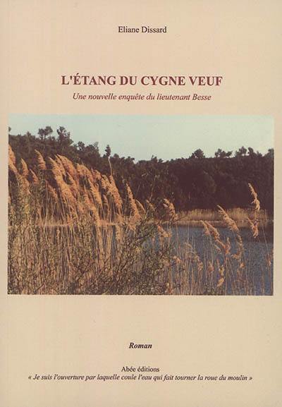 L'étang du cygne veuf : une nouvelle enquête du lieutenant Besse