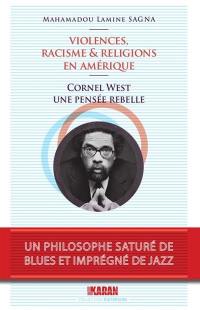 Violences, racisme & religions en Amérique : Cornel West, une pensée rebelle