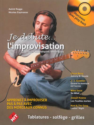 Je débute... l'improvisation : guitares acoustiques, électriques