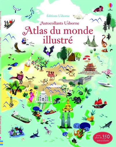 Atlas du monde illustré : avec plus de 350 autocollants