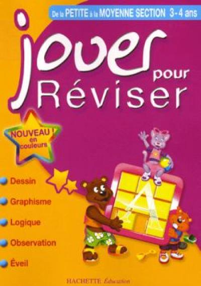 Jouer pour réviser, de la petite à la moyenne section, 3-4 ans : dessin, graphisme, logique, observation, éveil