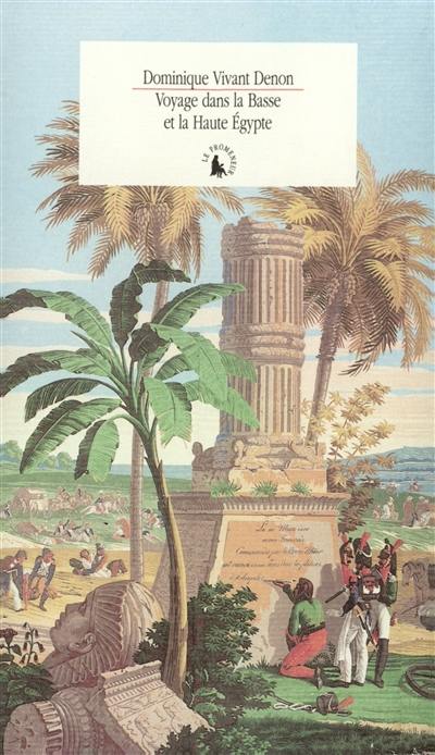 Voyage dans la Basse et la Haute Egypte pendant les campagnes du général Bonaparte