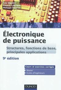 Electronique de puissance : structures, fonctions de base, principales applications : cours et exercices corrigés, master, écoles d'ingénieurs