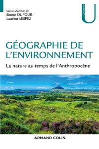 Géographie de l'environnement : la nature au temps de l'anthropocène