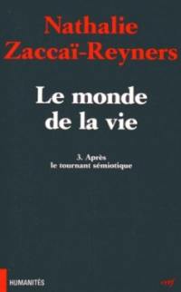 Le monde de la vie. Vol. 3. Après le tournant sémiotique