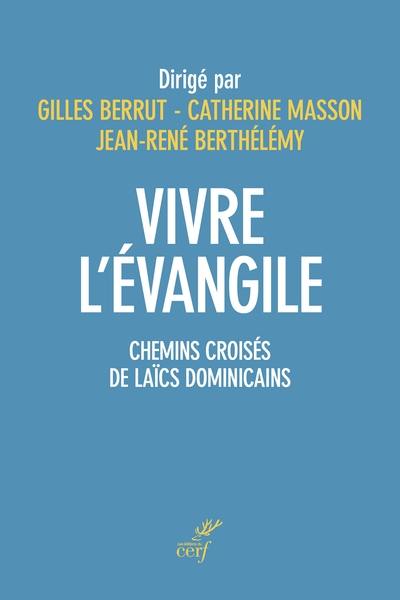 Vivre l'Evangile : chemins croisés de laïcs dominicains