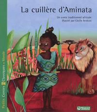 La cuillère d'Aminata : un conte traditionnel africain