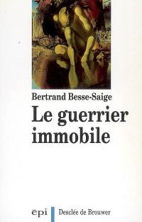 Le guerrier immobile ou La métamorphose de l'homme blessé