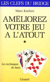 Améliorez votre jeu à l'atout. Vol. 1. Les techniques de base