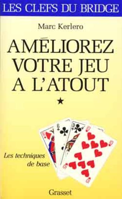 Améliorez votre jeu à l'atout. Vol. 1. Les techniques de base