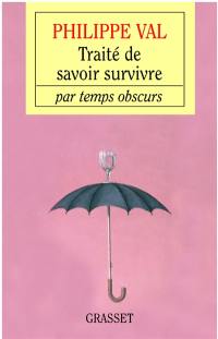 Traité de savoir-survivre par temps obscurs