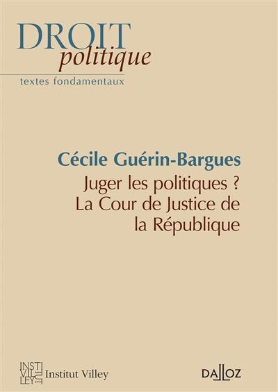 Juger les politiques ? : la Cour de justice de la République