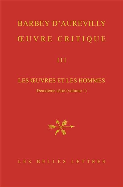 Oeuvre critique. Vol. 3. Les oeuvres et les hommes. Deuxième série, 1