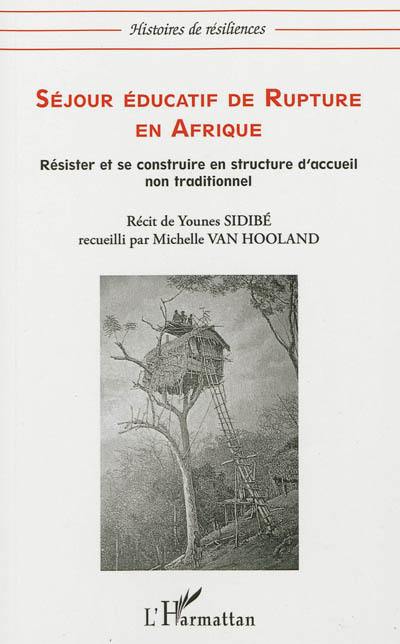 Séjour éducatif de rupture en Afrique : résister et se construire en structure d'accueil non traditionnel