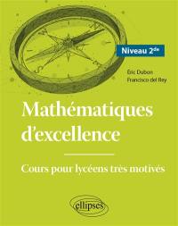 Mathématiques d'excellence : cours pour lycéens très motivés. Niveau 2de