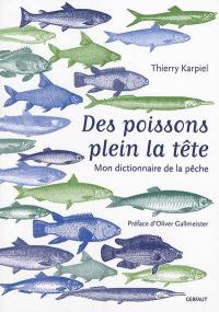 Des poissons plein la tête : mon dictionnaire de la pêche