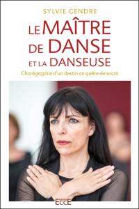 Le maître de danse et la danseuse : chorégraphie d'un destin en quête de sacré