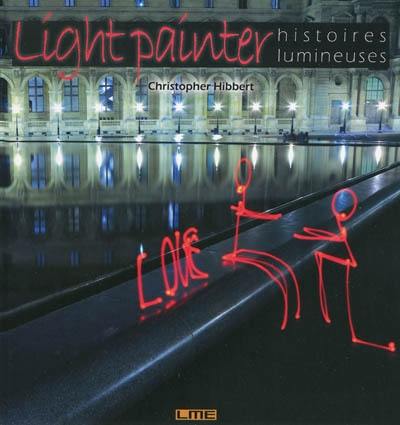 Light painter : histoires lumineuses