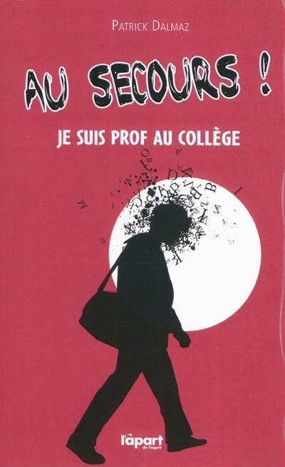 Au secours ! Je suis prof de collège