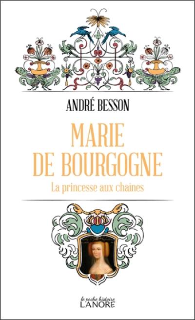 Marie de Bourgogne : la princesse aux chaînes