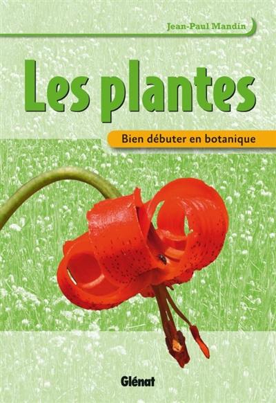 Les plantes : bien débuter en botanique