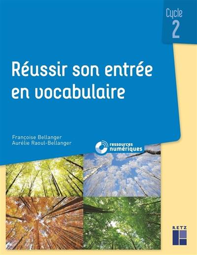 Réussir son entrée en vocabulaire : cycle 2