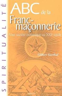 Abc de la franc-maçonnerie : une société initiatique au XXIe siècle