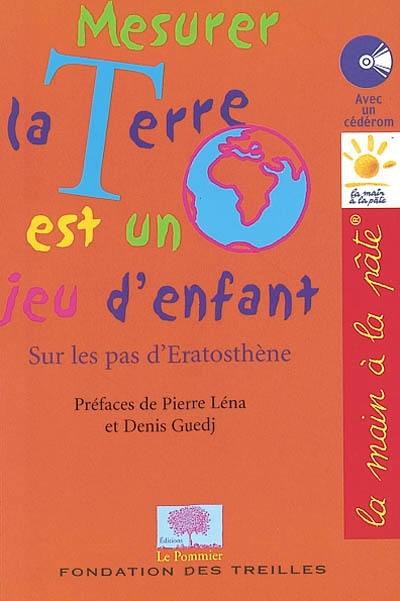 Mesurer la Terre est un jeu d'enfant : sur les pas d'Eratosthène