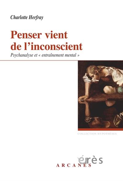 Penser vient de l'inconscient : la méthode de l'entraînement mental