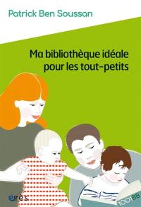 Ma bibliothèque idéale pour les tout-petits