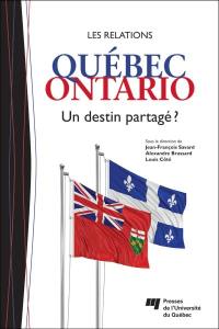 Les relations Québec Ontario : un destin partagé ?