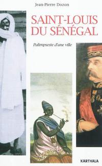 Saint-Louis du Sénégal : palimpseste d'une ville