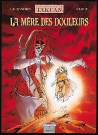 Les voyages de Takuan. Vol. 5. La mère des douleurs