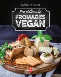 Mon plateau de fromages vegan