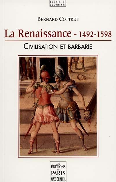 La Renaissance, 1492-1598 : civilisation et barbarie