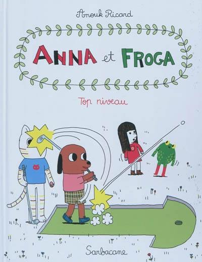 Anna et Froga. Vol. 4. Top niveau