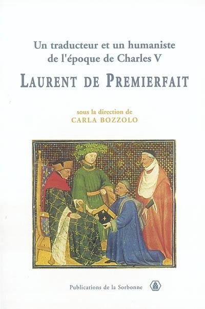 Un traducteur et un humaniste de l'époque de Charles VI, Laurent de Premierfait