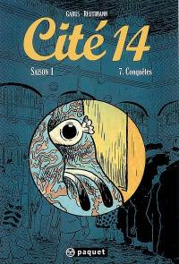 Cité 14 : saison 1. Vol. 7. Conquêtes