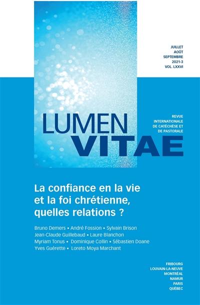 Lumen vitae, n° 3 (2021). La confiance en la vie et la foi chrétienne, quelles relations ?