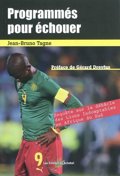 Programmés pour échouer : enquête sur la débâcle des Lions Indomptables en Afrique du Sud