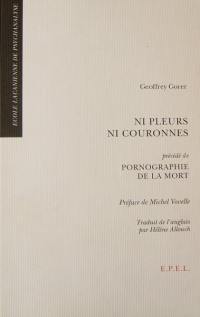 Ni pleurs, ni couronnes. Pornographie de la mort