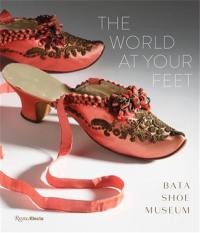 The World At Your Feet Bata Shoe Museum